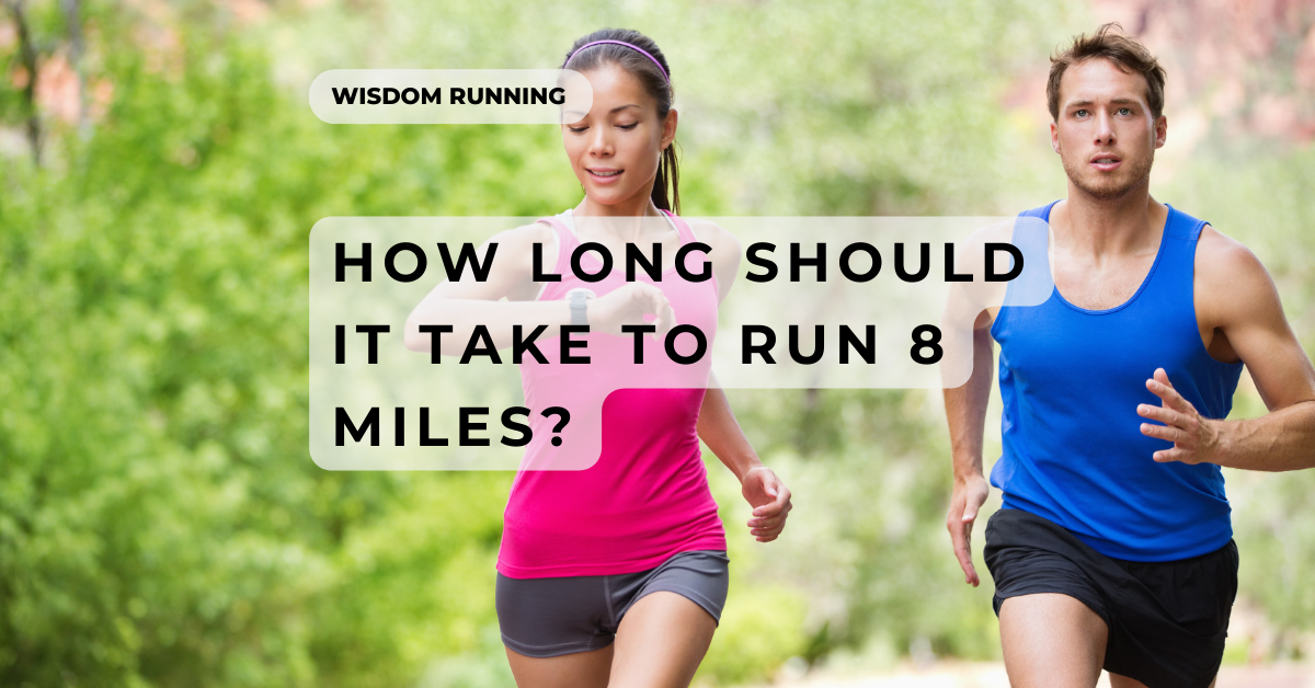 how-long-does-it-take-to-run-8-miles-in-depth-answer